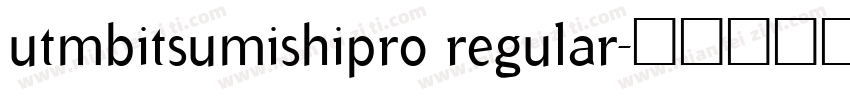 utmbitsumishipro regular字体转换